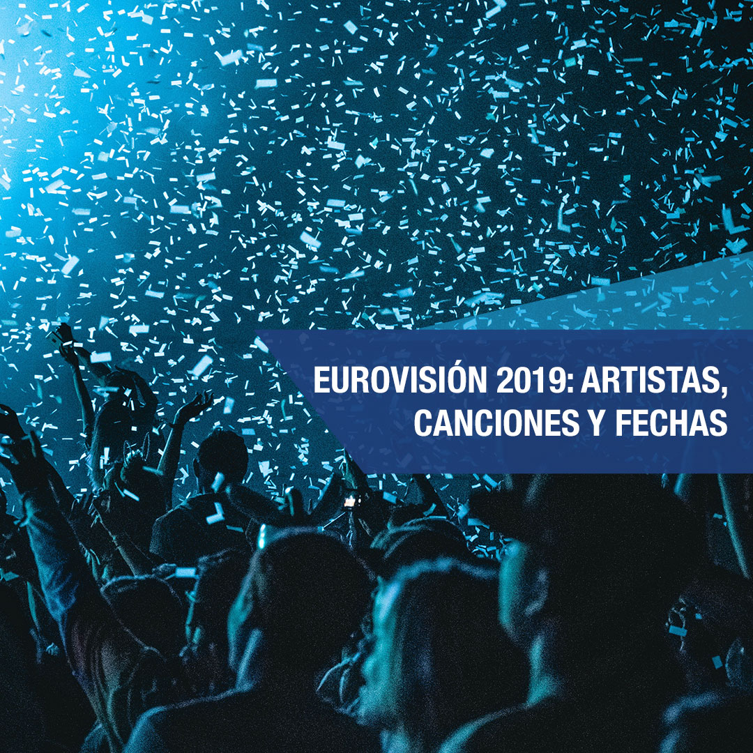 Eurovisión 2019: artistas, canciones y fechas