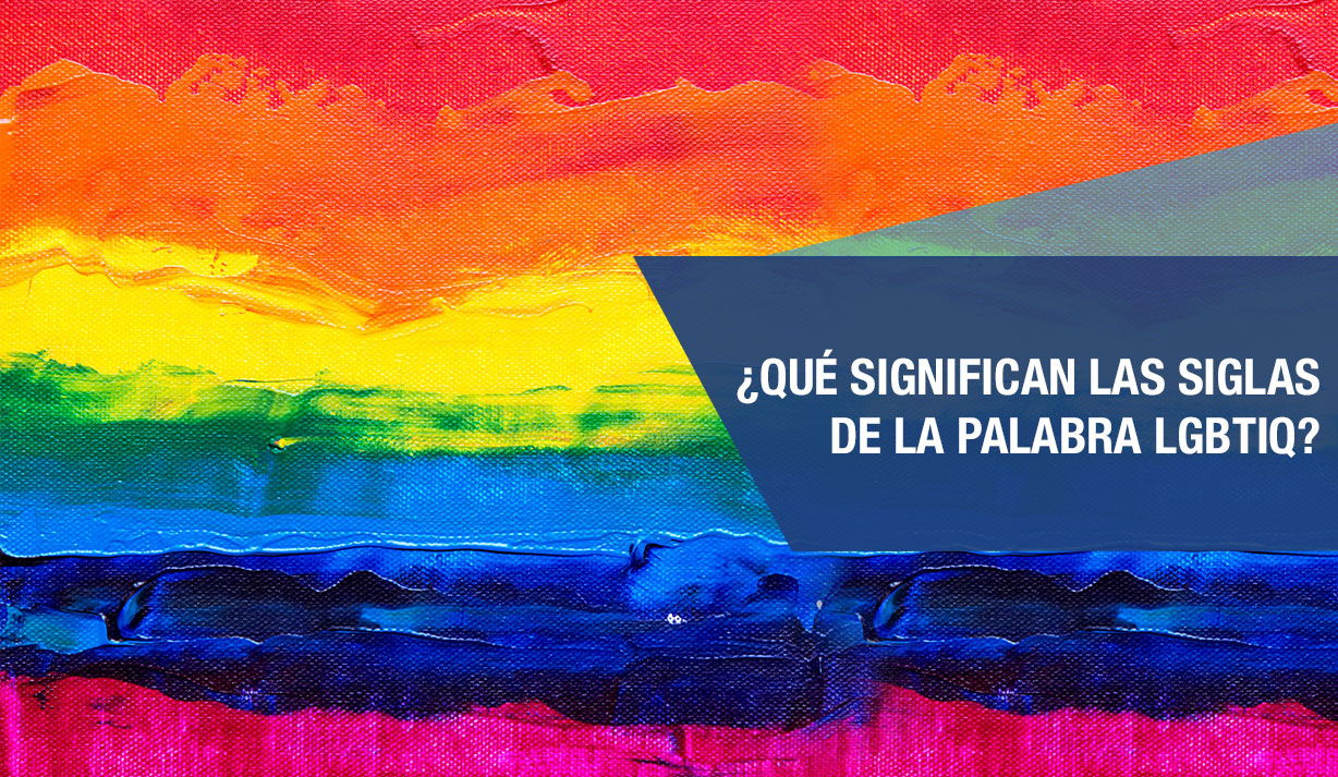 Qu Significa Cada Una De Las Siglas De Lgbtiq Orgullo Lgtb